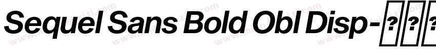 Sequel Sans Bold Obl Disp字体转换